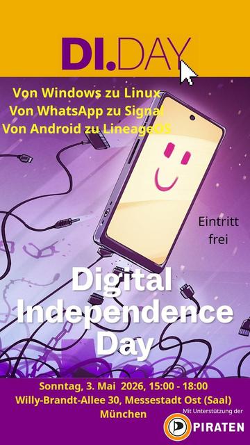 Von Win zu Linux 
Von WA zu Signal
Von Android zu LineageOS
Eintritt frei!

Digital Independence Day

Sonntag 3. Mai, 15-18Uhr
Willy-Brandt-Allee 30, Messestadt Ost (Saal) München
