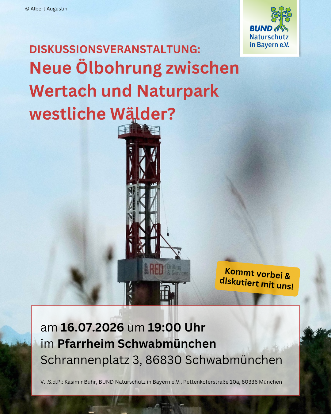 Plakat der Veranstaltung; im Hintergrund das Foto eines Bohrturms, oben in der Ecke das Logo des BUND Naturschutz; davor der Text zur Veranstaltung:

"DISKUSSIONSVERANSTALTUNG: Neue Ölbohrung zwischen Wertach und Naturpark westliche Walder?
am 16.07.2026 um 19:00 Uhr
im Pfarrheim Schwabmünchen
Schrannenplatz 3, 86830 Schwabmunchen

Kommt vorbei & diskutiert mit uns!"